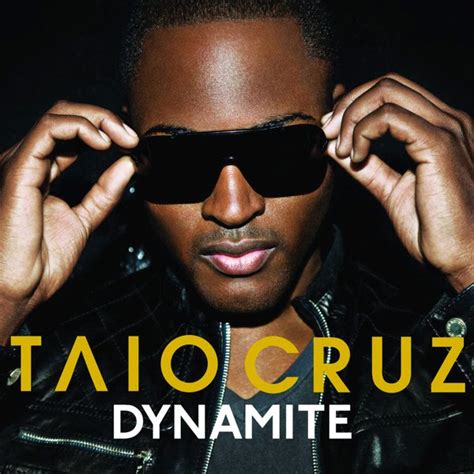 Dynamite Lyrics by Taio Cruz from the 101 Hits: Keep on Running album- including song video, artist biography, translations and more: I came to dance-dance-dance-dance (Yeah) I hit the floor 'cause that's my plans plans plans plans (Yeah) I'm wearing …